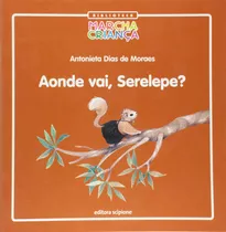 Aonde Vai, Serelepe?