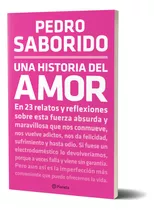 Libro Una Historia Del Amor - Pedro Saborido - Planeta