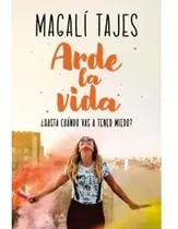 Arde La Vida - Magalí Tajes - Libro Nuevo Sudamericana