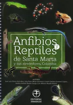 Anfibios Y Reptiles De Santa Marta Y Sus Alrededores, Colombia, De Luis Alberto Rueda Solano. Editorial U. Del Magdalena, Tapa Blanda, Edición 2016 En Español