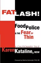 Libro Fatlash!: Food Police And The Fear Of Thin--a Cauti...