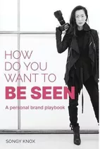 How Do You Want To Be Seen : A Personal Brand Play(hardback)