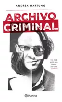 Archivo Criminal, De Hartung; Andrea. Editorial Planeta, Tapa Blanda, Edición 1 En Español, 2023