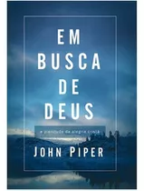 Em Busca De Deus, De John Piper. Editora Vida Nova Em Português, 2008