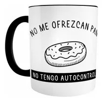 Taza De No Me Ofrezcan Pan No Tengo Autocontrol
