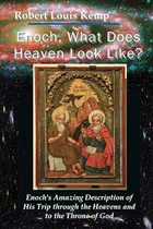Libro Enoch, What Does Heaven Look Like?: Enoch's Revelat...