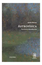 Astrofisica. Una Breve Introduccion, De Binney, James. Editorial Ediciones Uc, Tapa Blanda En Español