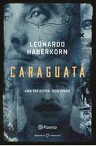 Caraguatá, De Leonardo Haberkorn. Editorial Planeta, Tapa Blanda, Edición 1 En Español, 2023