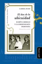 El Don De La Ubicuidad. Ramon Carrillo Y La Cibernologia Per