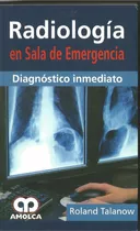 Radiología En Sala De Emergencia. Roland Talanow.