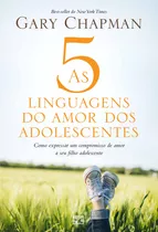 As 5 Linguagens Do Amor Dos Adolescentes: Como Expressar Um Compromisso De Amor A Seu Filho Adolescente, De Chapman, Gary. Editora Associação Religiosa Editora Mundo Cristão,northfield Publishing, Cap