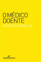 O Médico Doente, De Varella, Drauzio. Editora Schwarcz Sa, Capa Mole Em Português, 2007