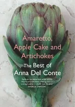 Amaretto, Apple Cake And Artichokes : The Best Of Anna Del C