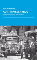 Con Ritmo De Tango, De Matamoro Rossi (buenos Aires, Argentina, 1942-), Blas. Editorial Fórcola Ediciones, Tapa Blanda En Español