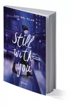 Still With You - Libro De Lily Del Pilar, Novela Juvenil