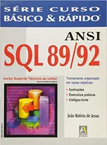 Livro Ansi Sql 89/92 / Série Curso Básico E Rápido - Joao Batista De Jesus [2004]