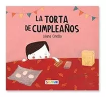 La Torta De Cumpleaños - Imprenta Mayúscula, De Liliana Cinetto. Editorial Sigmar, Tapa Blanda En Español, 2021