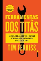 Livro Ferramentas Dos Titãs: As Estratégias, Hábitos E Ro...