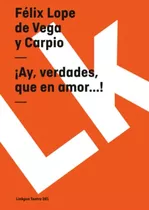 ¡ay Verdades Que En Amor  !: 381 -teatro-