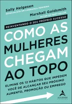 Como As Mulheres Chegam Ao Topo, De Helgesen, Sally. Starling Alta Editora E Consultoria  Eireli, Capa Mole Em Português, 2019