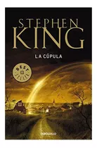 La Cúpula, De Stephen King. Editorial Debols!llo, Tapa Blanda En Español, 2018
