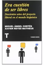 Era Cuestión De Ser Libres, De Miguel Ángel Cortés, Xavier Reyes Matheus. Editorial Turner, Tapa Blanda En Español