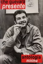 Libro Che Guevara Presente Una Antología Mínima 
