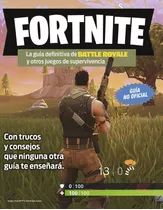 Fortnite. La Guía Definitiva De Battle Royale