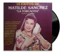Matilde Sanchez - 15 Exitos De  La Torcacitas 