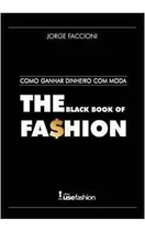 The Black Book Of Fashion Como Ganhar Dinheiro Com Moda Raro