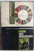 Domine Suas Preocupações De Mathew N. Chappel Pela Bestse...