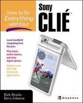 Libro How To Do Everything With Your Sony Clie - Rick Bro...