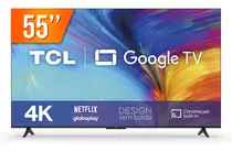 Smart Tv Led 55  Google Tv Uhd 4k Tcl P635 3 Hdmi 1 Usb Wifi