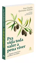 Pra Vida Toda Valer A Pena Viver: Não Aplica, De : Ana Claudia Quintana Arantes. Série Não Aplica, Vol. Não Aplica. Editora Sextante, Capa Mole, Edição Não Aplica Em Português, 2021