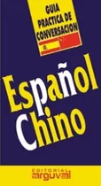 Español - Chino Guia Practica De Conversacion, De X.x.. Editorial Editorial Arguval, Tapa Blanda En Español, 1900