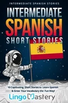 Libro: Intermediate Spanish Short Stories: 10 Captivating Sh