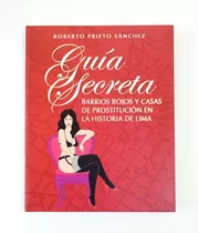 Guía Secreta Barrios Rojos Y Prostitución Historia De Lima