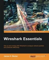 Wireshark Essentials - James H. Baxter - Isbn 9781783554638