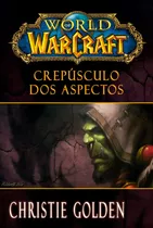 World Of Warcraft: Crepúsculo Dos Aspectos, De Golden, Christie. Série World Of Warcraft Editora Record Ltda., Capa Mole Em Português, 2014