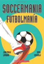 Soccermania / Futbolmania (bilingual) (spanish And.., De Lombana, Juan Pa. Editorial Scholastic En Español En Inglés