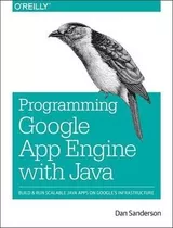 Programming Google App Engine With Java - Dan Sanderson