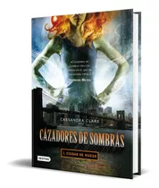 Libro Cazadores De Sombras 1 [ Ciudad De Hueso ] Pasta Dura