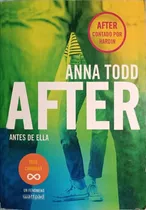 After, Antes De Ella (serie After 0)- Anna Todd