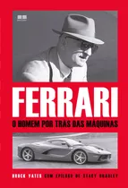 Ferrari: O Homem Por Trás Das Máquinas: O Homem Por Trás Das Máquinas, De Yates, Brock. Editora Best Seller Ltda, Capa Dura Em Português, 2019