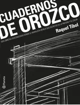 Cuadernos De Orozco: Seis Libretas Desconocidas Donde El Muralista Revela Sus Secretos De La Pintura Y El Color, De Tibol, Raquel. Serie Fuera De Colección Editorial Planeta México, Tapa Blanda En Esp