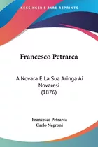 Libro Francesco Petrarca: A Novara E La Sua Aringa Ai Nov...