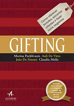 Gifting. Como Oferecer Brindes, Encantar Clientes E Fazer Bons Negócios De Marina Pechlivanis; Auli De Vitto; João De Simoni; Claudio Mello Pela Alta Books (2018)