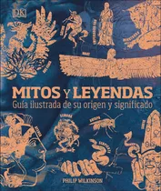 Mitos Y Leyendas - Guia Ilustrada De Su Origen Y Significado