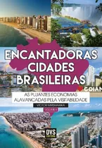 Encantadoras Cidades Brasileiras - Vol. 02: As Pujantes Economias Alavancadas Pela Visitabilidade.