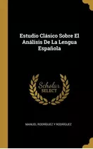 Libro Estudio Cl Sico Sobre El An Lisis De La Lengua Espa...